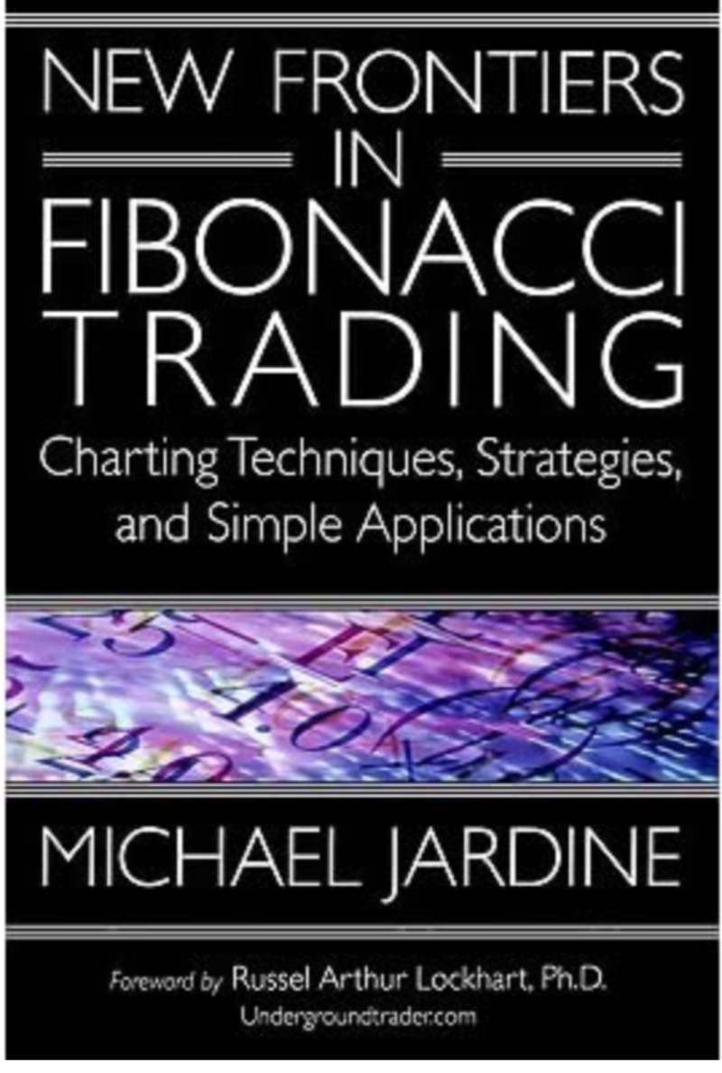 New Frontiers in Fibonacci Trading - Charting Techniques, Strategies, and Simple Applications - by Micahel Jardine