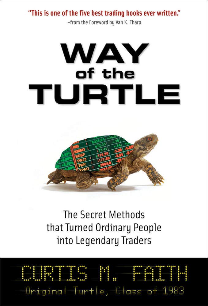 Way of the Turtle: The Secret Methods that Turned Ordinary People into Legendary Traders - by Curtis M. Faith