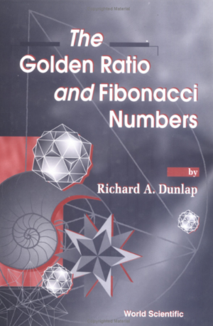 The Golden Ratio and Fibonacci Numbers - by Richard Dunlap