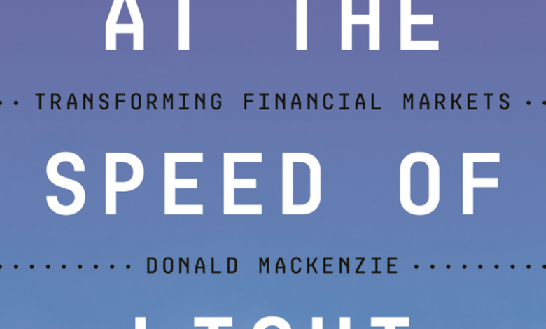 Trading at the Spped of Light - by Donald Mackenzie