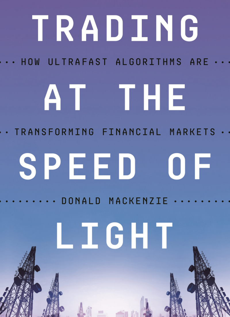 Trading at the Spped of Light - by Donald Mackenzie