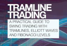 Tramline Trading: A Practical Guide to Swing Trading with Tramlines, Elliott Wave and Fibonacci Levels